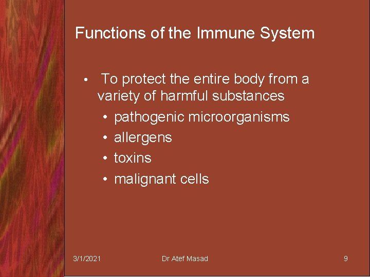 Functions of the Immune System • To protect the entire body from a variety