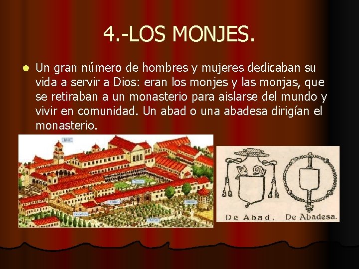 4. -LOS MONJES. l Un gran número de hombres y mujeres dedicaban su vida