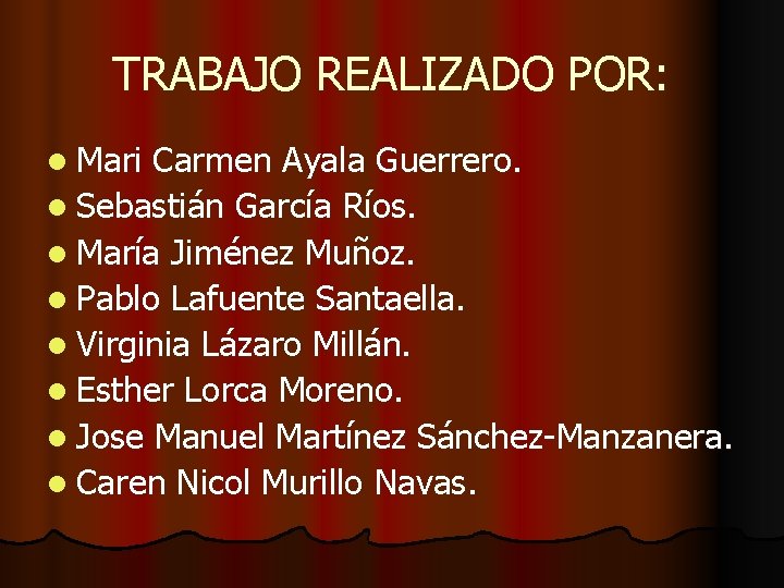 TRABAJO REALIZADO POR: l Mari Carmen Ayala Guerrero. l Sebastián García Ríos. l María