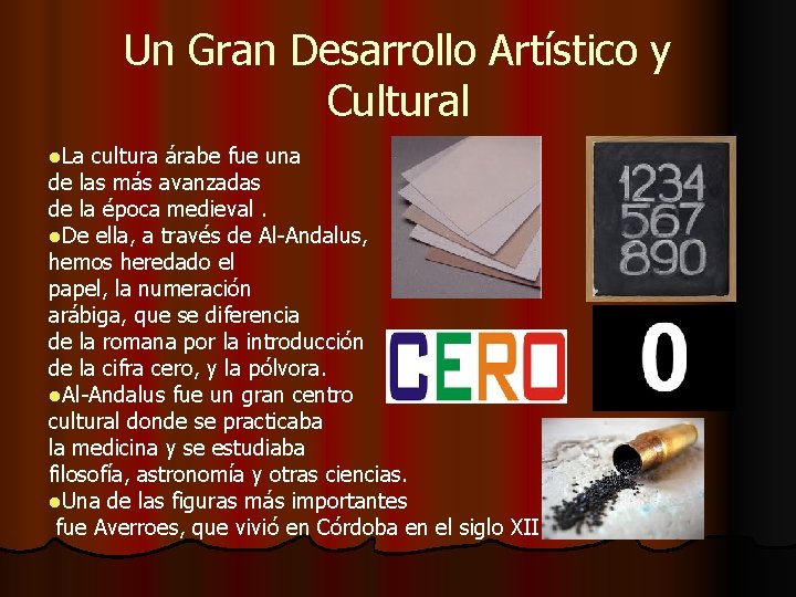 Un Gran Desarrollo Artístico y Cultural l. La cultura árabe fue una de las