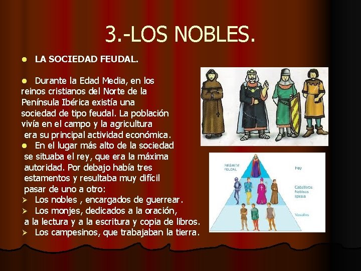 3. -LOS NOBLES. l LA SOCIEDAD FEUDAL. Durante la Edad Media, en los reinos