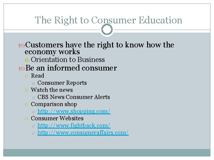 The Right to Consumer Education Customers have the right to know how the economy