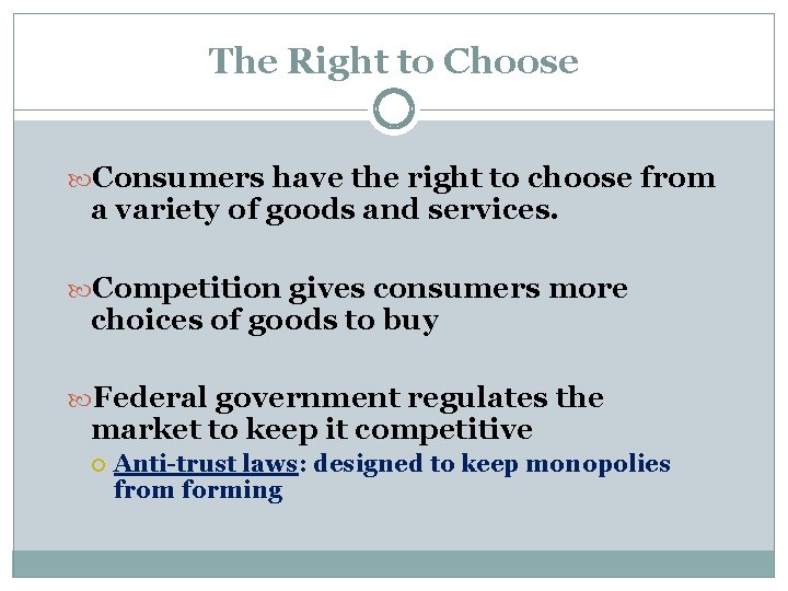 The Right to Choose Consumers have the right to choose from a variety of