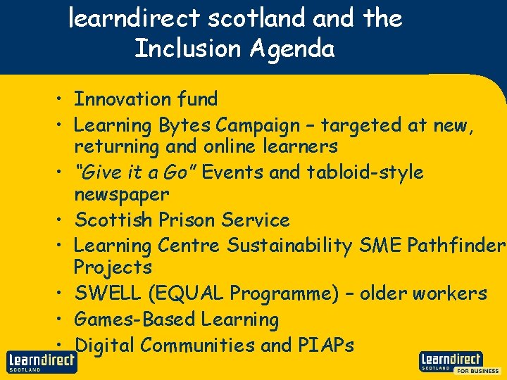 learndirect scotland the Inclusion Agenda • Innovation fund • Learning Bytes Campaign – targeted