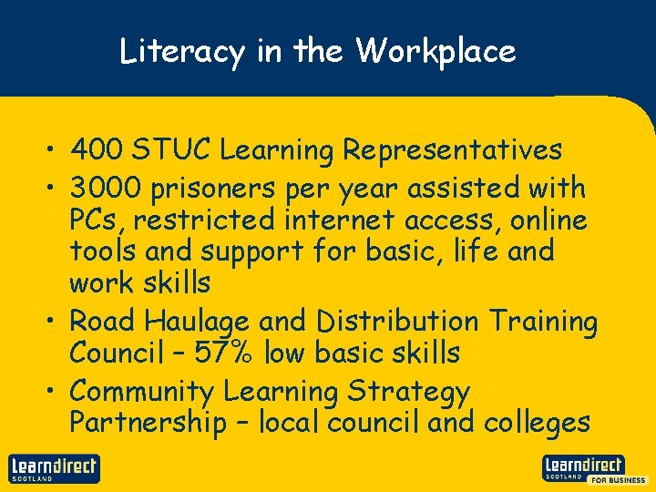 Literacy in the Workplace • 400 STUC Learning Representatives • 3000 prisoners per year