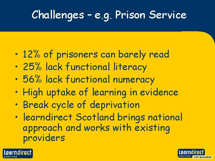 Challenges – e. g. Prison Service • • • 12% of prisoners can barely