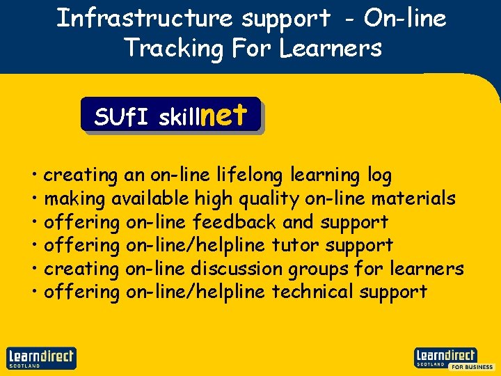Infrastructure support - On-line Tracking For Learners SUf. I skillnet • creating an on-line