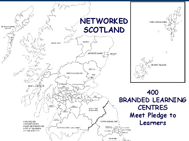NETWORKED SCOTLAND 400 BRANDED LEARNING CENTRES Meet Pledge to Learners 