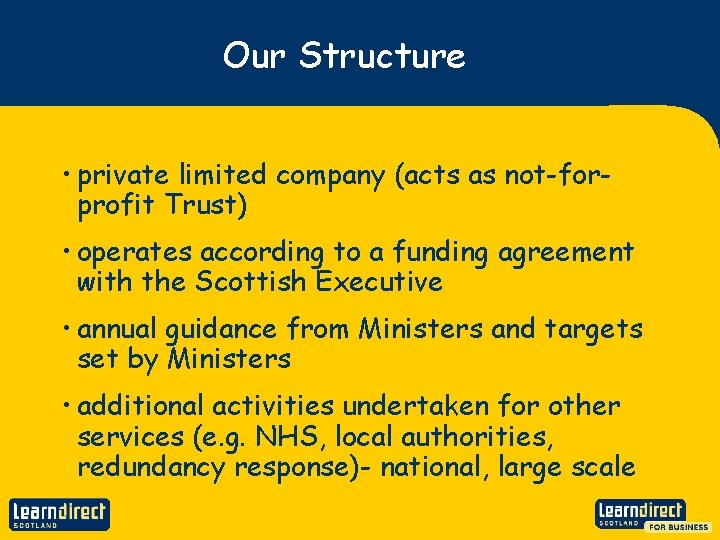 Our Structure • private limited company (acts as not-forprofit Trust) • operates according to