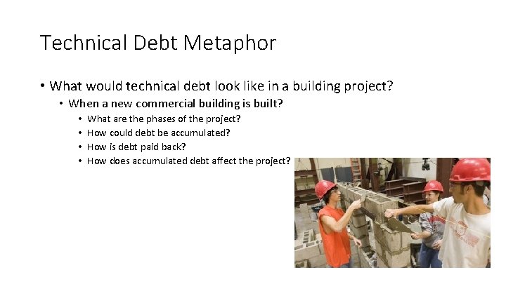 Technical Debt Metaphor • What would technical debt look like in a building project?