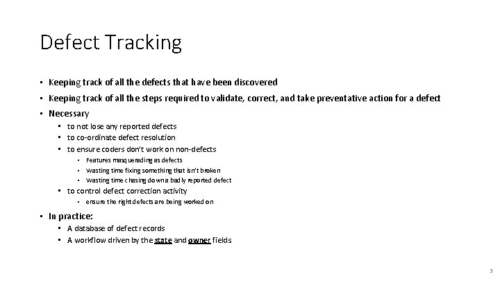 Defect Tracking • Keeping track of all the defects that have been discovered •