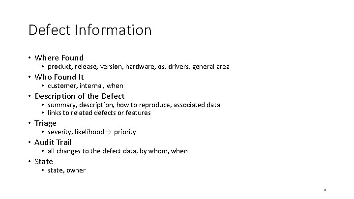 Defect Information • Where Found • product, release, version, hardware, os, drivers, general area Defect Information • Where Found • product, release, version, hardware, os, drivers, general area