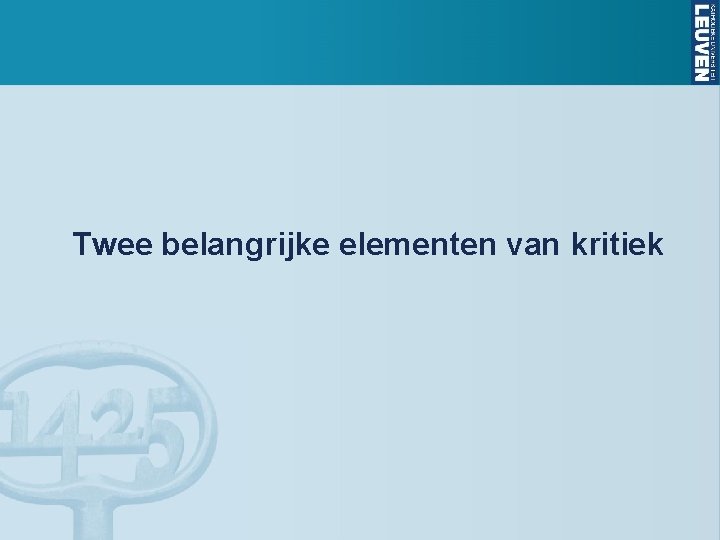 Twee belangrijke elementen van kritiek 