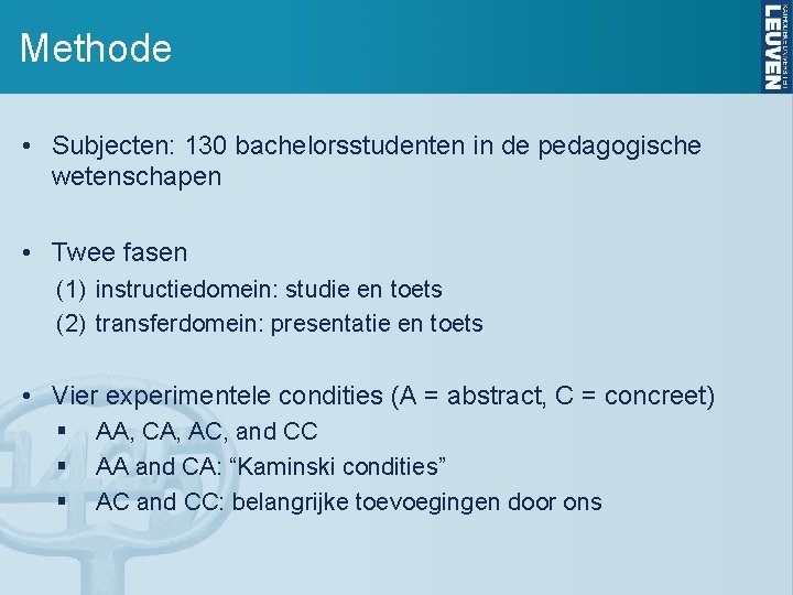 Methode • Subjecten: 130 bachelorsstudenten in de pedagogische wetenschapen • Twee fasen (1) instructiedomein: