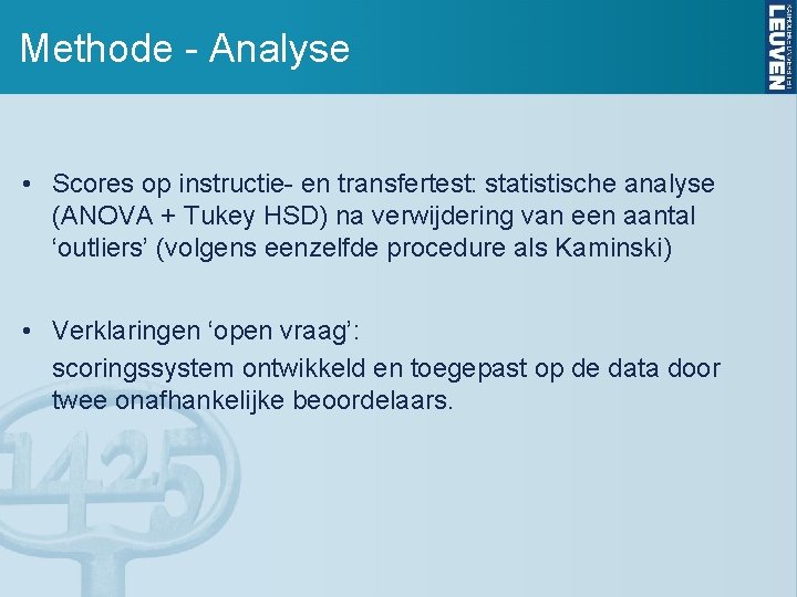 Methode - Analyse • Scores op instructie- en transfertest: statistische analyse (ANOVA + Tukey