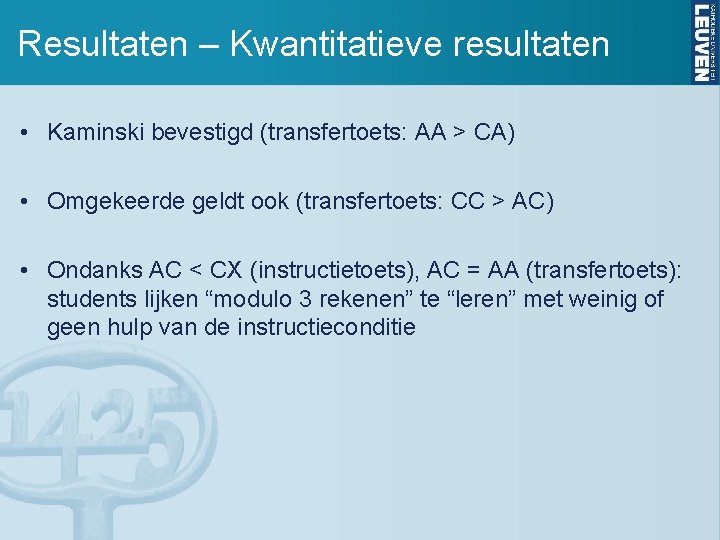 Resultaten – Kwantitatieve resultaten • Kaminski bevestigd (transfertoets: AA > CA) • Omgekeerde geldt