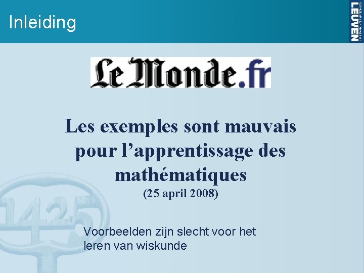 Inleiding Les exemples sont mauvais pour l’apprentissage des mathématiques (25 april 2008) Voorbeelden zijn