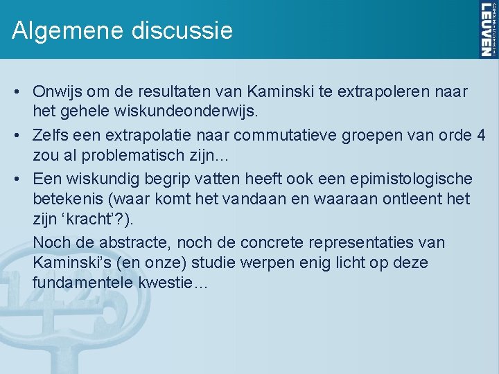 Algemene discussie • Onwijs om de resultaten van Kaminski te extrapoleren naar het gehele