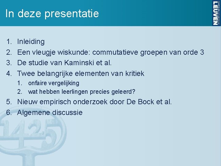 In deze presentatie 1. 2. 3. 4. Inleiding Een vleugje wiskunde: commutatieve groepen van