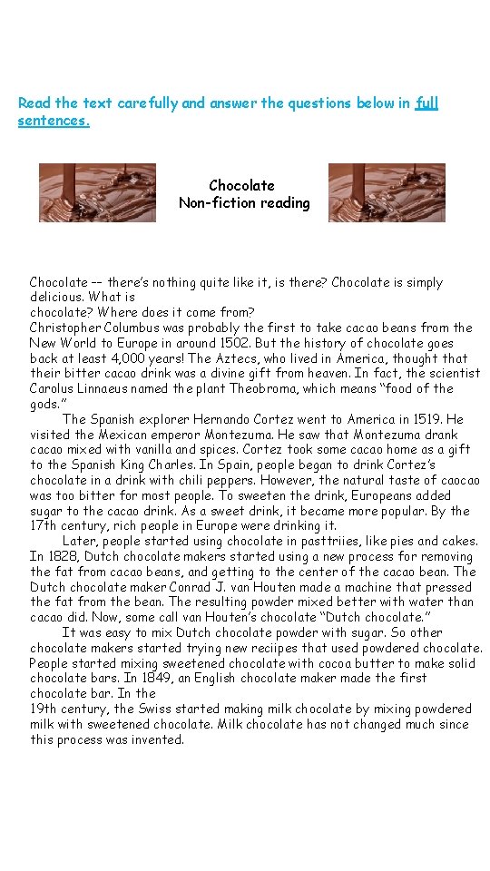 Read the text carefully and answer the questions below in full sentences. Chocolate Non-fiction