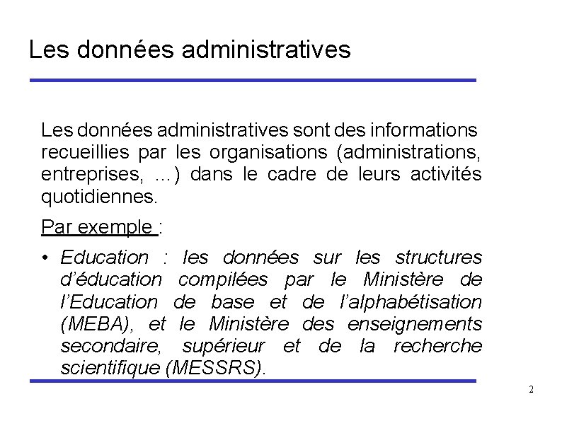 Les données administratives sont des informations recueillies par les organisations (administrations, entreprises, …) dans