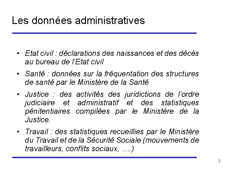 Les données administratives • Etat civil : déclarations des naissances et des décès au