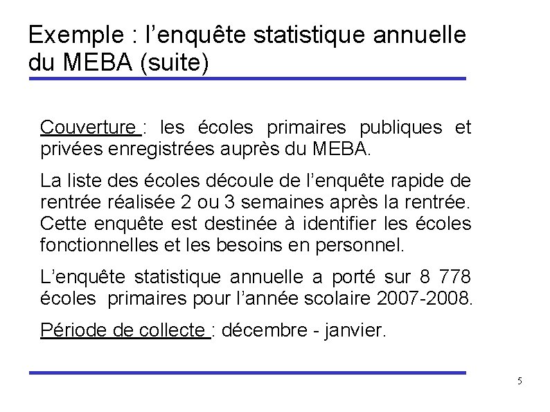 Exemple : l’enquête statistique annuelle du MEBA (suite) Couverture : les écoles primaires publiques