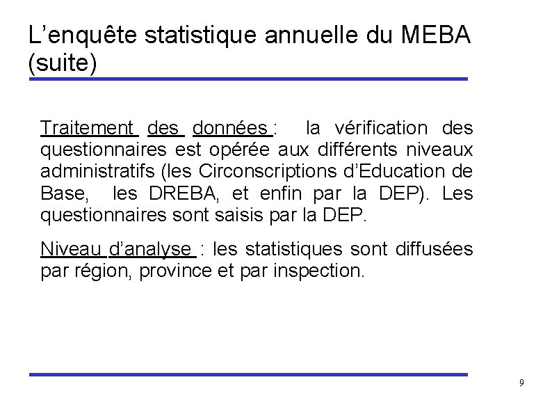 L’enquête statistique annuelle du MEBA (suite) Traitement des données : la vérification des questionnaires