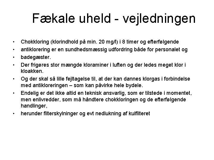 Fækale uheld - vejledningen • • Chokkloring (klorindhold på min. 20 mg/l) i 8