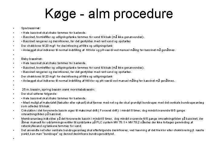 Køge - alm procedure • • • • • • Spa bassinet: • Hele