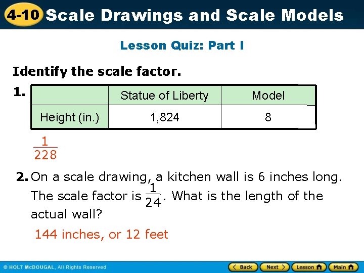 4 -10 Scale Drawings and Scale Models Lesson Quiz: Part I Identify the scale