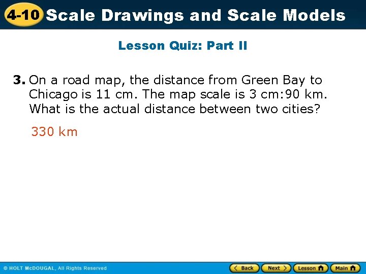 4 -10 Scale Drawings and Scale Models Lesson Quiz: Part II 3. On a