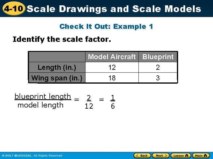 4 -10 Scale Drawings and Scale Models Check It Out: Example 1 Identify the