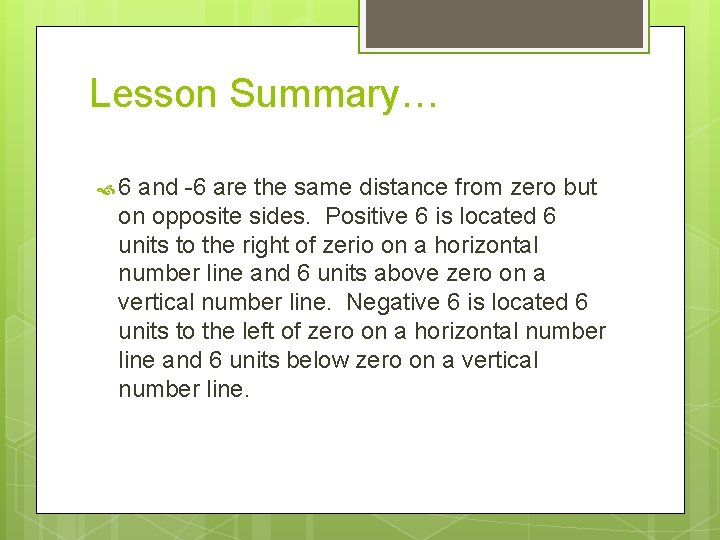 Lesson Summary… 6 and -6 are the same distance from zero but on opposite