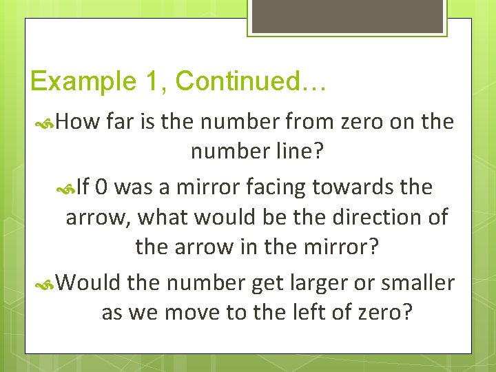 Example 1, Continued… How far is the number from zero on the number line?