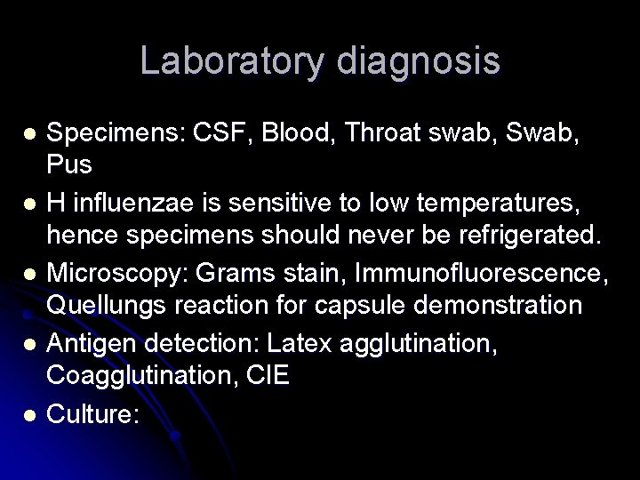 Laboratory diagnosis Specimens: CSF, Blood, Throat swab, Swab, Pus l H influenzae is sensitive Laboratory diagnosis Specimens: CSF, Blood, Throat swab, Swab, Pus l H influenzae is sensitive