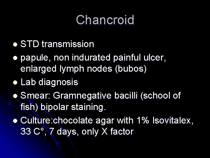 Chancroid STD transmission l papule, non indurated painful ulcer, enlarged lymph nodes (bubos) l Chancroid STD transmission l papule, non indurated painful ulcer, enlarged lymph nodes (bubos) l