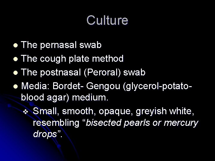 Culture The pernasal swab l The cough plate method l The postnasal (Peroral) swab Culture The pernasal swab l The cough plate method l The postnasal (Peroral) swab