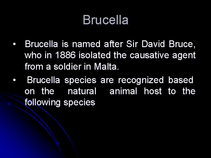Brucella • Brucella is named after Sir David Bruce, who in 1886 isolated the Brucella • Brucella is named after Sir David Bruce, who in 1886 isolated the