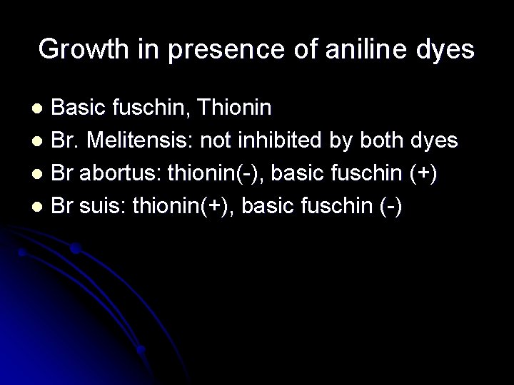 Growth in presence of aniline dyes Basic fuschin, Thionin l Br. Melitensis: not inhibited Growth in presence of aniline dyes Basic fuschin, Thionin l Br. Melitensis: not inhibited