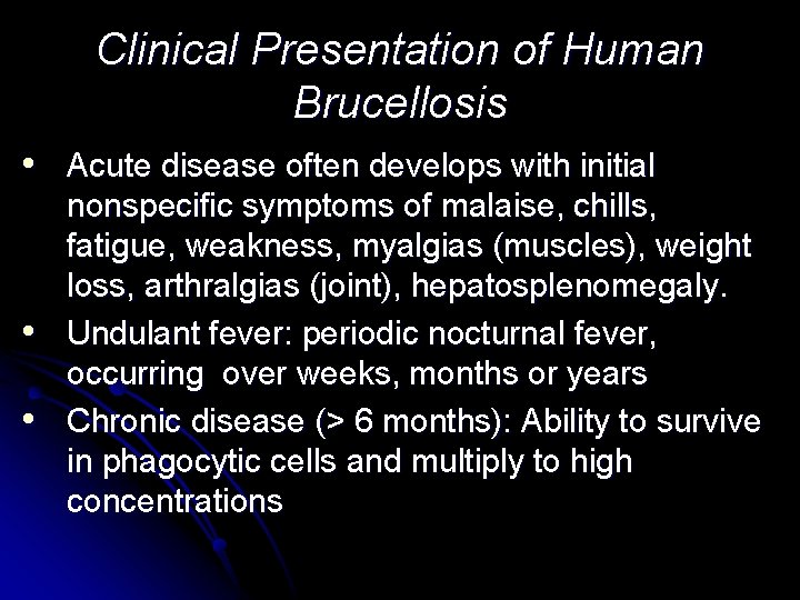 Clinical Presentation of Human Brucellosis • Acute disease often develops with initial • • Clinical Presentation of Human Brucellosis • Acute disease often develops with initial • •