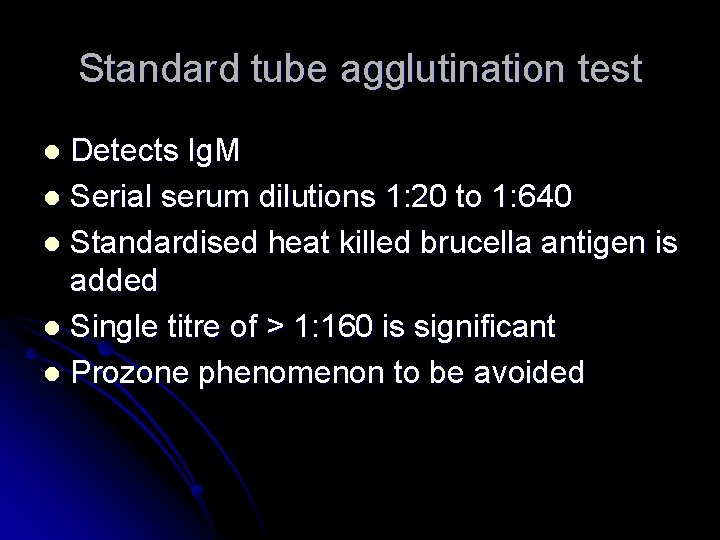 Standard tube agglutination test Detects Ig. M l Serial serum dilutions 1: 20 to Standard tube agglutination test Detects Ig. M l Serial serum dilutions 1: 20 to