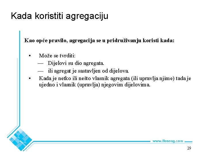 Kada koristiti agregaciju Kao opće pravilo, agregacija se u pridruživanju koristi kada: • •
