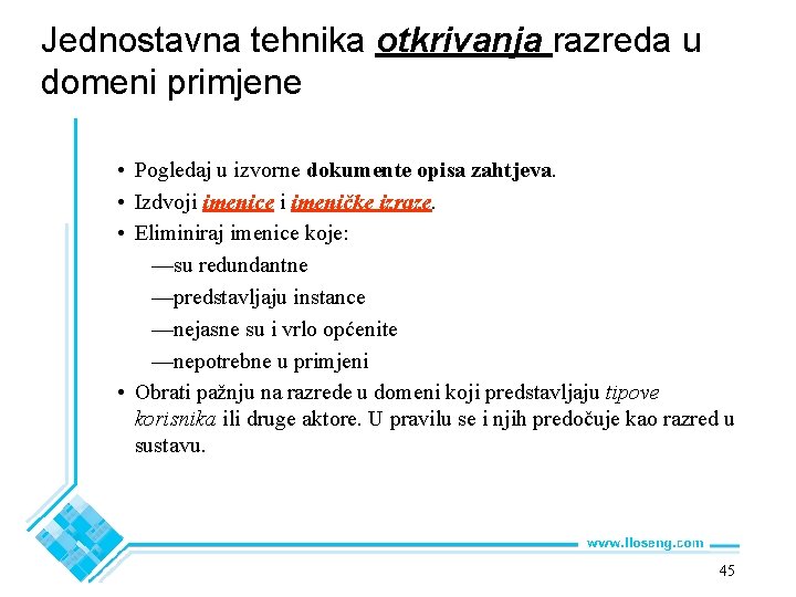 Jednostavna tehnika otkrivanja razreda u domeni primjene • Pogledaj u izvorne dokumente opisa zahtjeva.