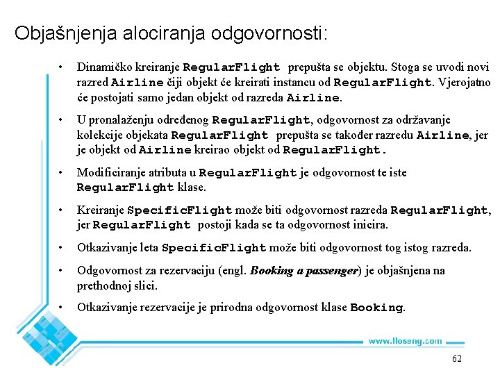 Objašnjenja alociranja odgovornosti: • Dinamičko kreiranje Regular. Flight prepušta se objektu. Stoga se uvodi