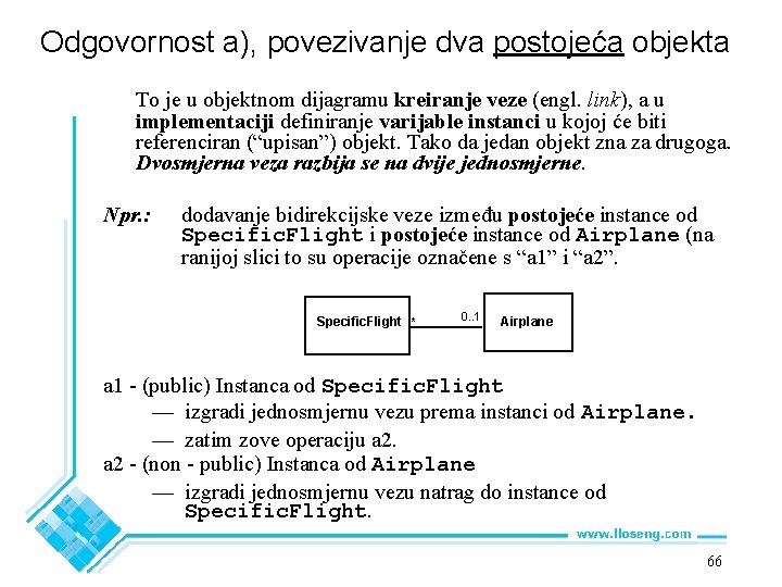 Odgovornost a), povezivanje dva postojeća objekta To je u objektnom dijagramu kreiranje veze (engl.