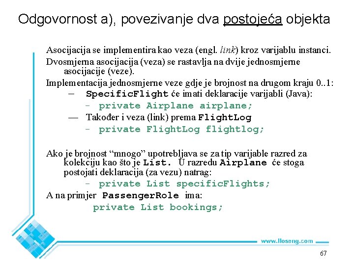 Odgovornost a), povezivanje dva postojeća objekta Asocija se implementira kao veza (engl. link) kroz