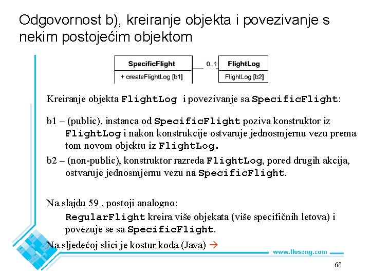Odgovornost b), kreiranje objekta i povezivanje s nekim postojećim objektom Kreiranje objekta Flight. Log