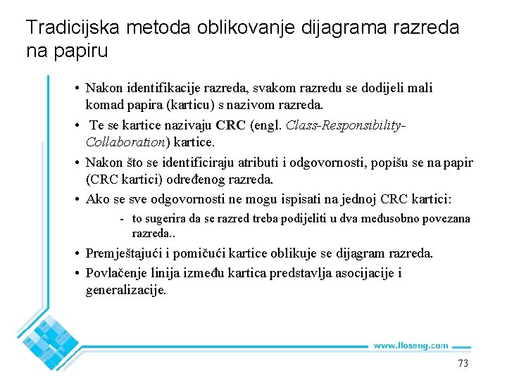 Tradicijska metoda oblikovanje dijagrama razreda na papiru • Nakon identifikacije razreda, svakom razredu se