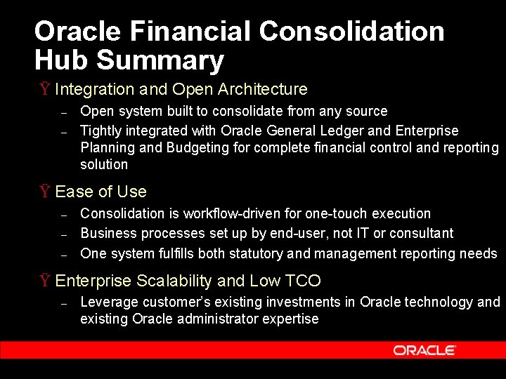 Oracle Financial Consolidation Hub Summary Ÿ Integration and Open Architecture – – Open system